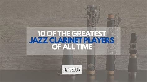 10 Of The Best Jazz Clarinet Players Listening Guide