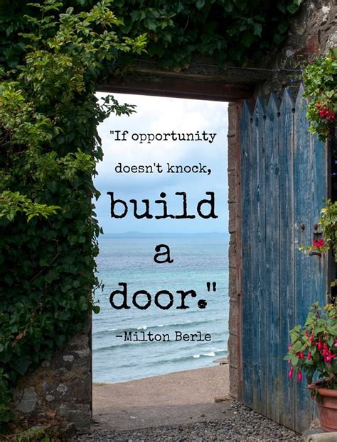 If Opportunity Doesnt Knock Build A Door Milton Berle Open