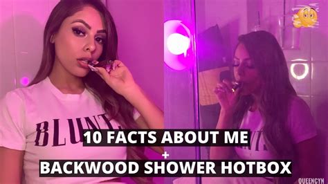 Facts About Me While Hotboxing My Shower Queen Cyn Youtube
