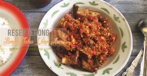 Originating from the culinary traditions of indonesia, it is also popular in malaysia, singapore, brunei, the philippines, south india, sri lanka, thailand, and burma, where it is called mont kalama. Resep terong sambal tahu ikan asin | Hujanpelangi Blog