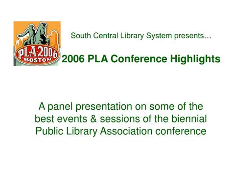 Ppt South Central Library System Presents 2006 Pla Conference