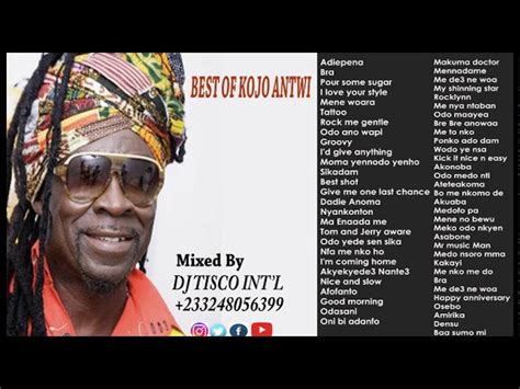 Best Of Kojo Antwi Mixtape Kojo Antwi Old And New Songs Fast Download