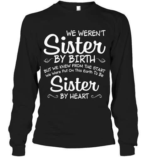 We Are Sister By Heart Funny Shirts Funny Mugs Funny T Shirts For Woman And Men Cute Shirt