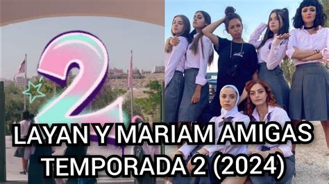 Escuela Para Señoritas Al Rawabi Temporada 2 Netflix 2024 Layan Y Mariam Se Vuelven Amigas