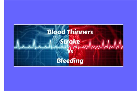 Blood Thinners Risk Of Stroke Vs Risk Of Bleeding In Atrial