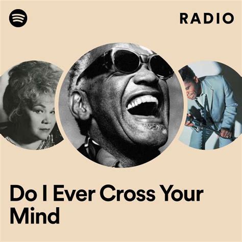 Do I Ever Cross Your Mind Radio Playlist By Spotify Spotify