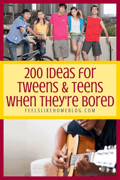 200 Fun Things For Tweens And Teens To Do When Theyre Bored