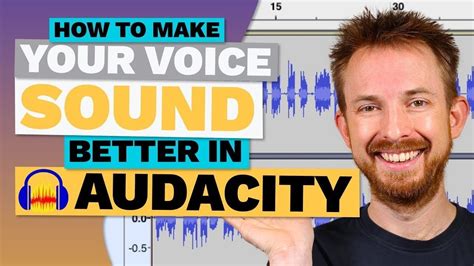 How To Make Your Voice Sound Better In Audacity The Voice Your Voice