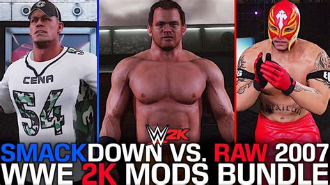 SMACKDOWN VS RAW 2007 MODS BUNDLE WWE 2K MODS YouTube