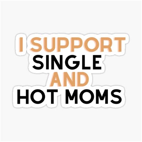i support single and hot moms sticker for sale by aimanart redbubble
