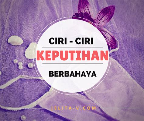 Maybe you would like to learn more about one of these? Ciri-Ciri Keputihan Yang Berbahaya