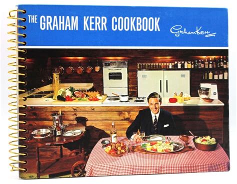 The Graham Kerr Cookbook Graham Kerr