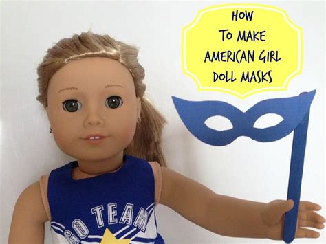 Diy American Girl Doll Masks Youtube