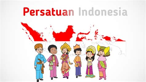 Persatuan Indonesia Pentingnya Menjaga Persatuan Dan Kesatuan Bangsa Indonesia Youtube