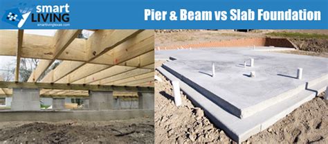 Pier And Beam Vs Slab Foundation Smartliving Real Estate