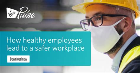 How Healthy Employees Lead To A Safer Workplace Virgin Pulse