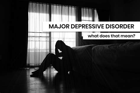 Clinical Depression Or Major Depressive Disorder What Does That Mean