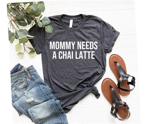 Mommy Needs A Chai Latte T Shirt Mama Needs A Latte T Shirt Etsy