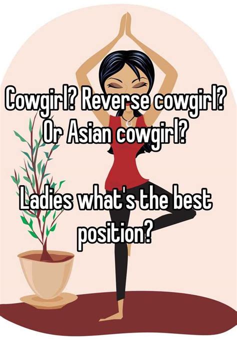 Cowgirl Reverse Cowgirl Or Asian Cowgirl Ladies What S The Best Position