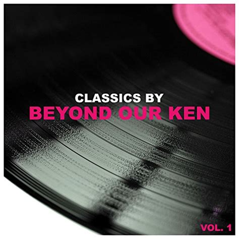 Amazon Music Beyond Our Kenのclassics By Beyond Our Ken Vol 1