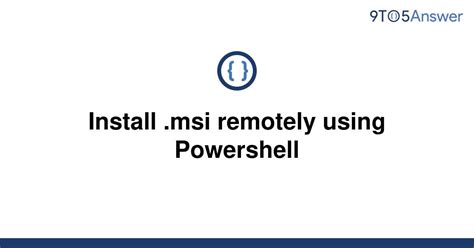 Solved Install Msi Remotely Using Powershell 9to5answer