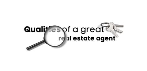 Qualities Of A Great Real Estate Agent