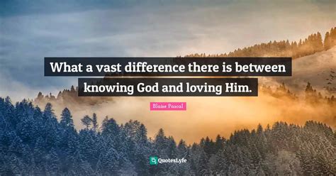What A Vast Difference There Is Between Knowing God And Loving Him
