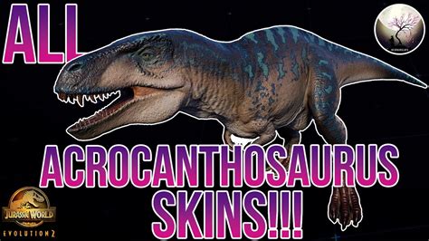 All Acrocanthosaurus Skins Showcase Jurassic World Evolution 2