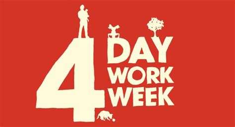 4 Day Work Week And Long Weekends 4 Day Work Week Day Work Work Week