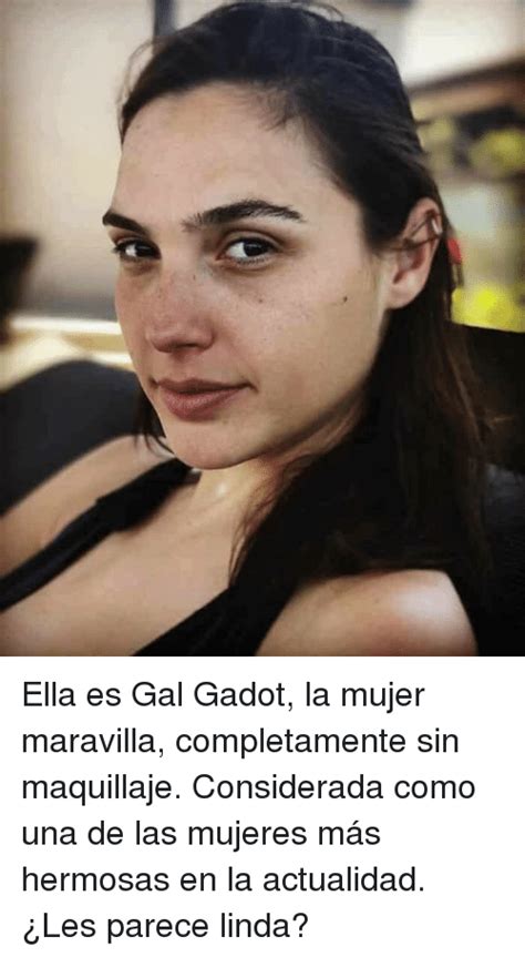 Ella Es Gal Gadot La Mujer Maravilla Completamente Sin Maquillaje Considerada Como Una De Las