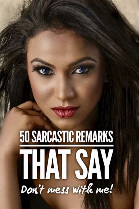50 Sarcastic Remarks That Say Dont Mess With Me In 2020 With