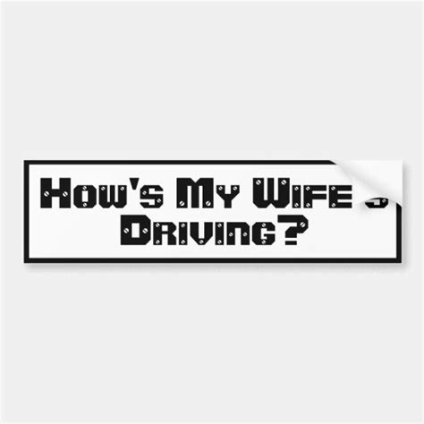 How S My Wife S Driving Bumper Sticker