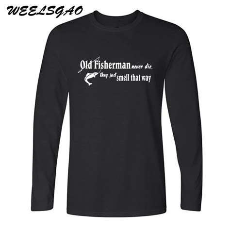 Weelsgao New Fashion Old Fisherman Never Die Fishinger Dad Funny T