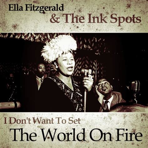 I Dont Want To Set The World On Fire De Ella Fitzgerald Napster