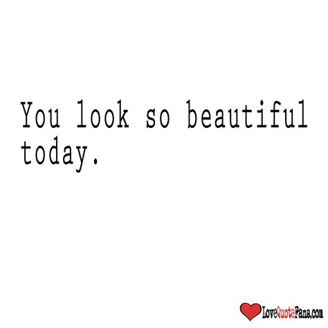 You Look Beautiful Today Quotes Shortquotescc