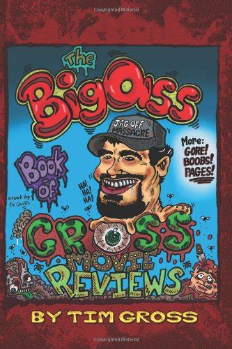 The Big Ass Book Of Gross Movie Reviews Gross Tim 9781461093428 Abebooks
