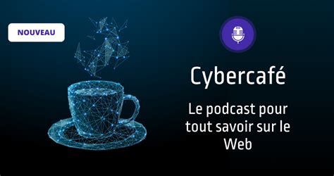 Apprendre En écoutant Cybercafé Le Premier Podcast Pour Tout Savoir