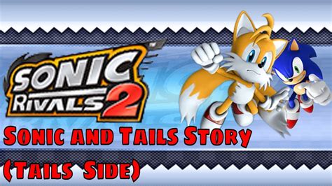 Sonic Rivals 2 Sonic And Tails Story Tails Side Youtube