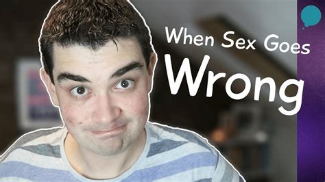 When Sex Goes Wrong Youtube