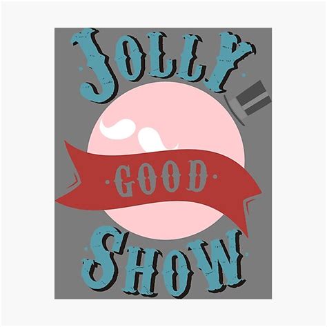Jolly Good Show Photographic Print By Kershawdesigns Redbubble