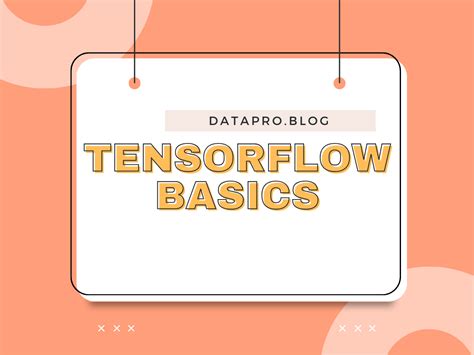 Tensorflow Tutorial Master The Basics Datapro