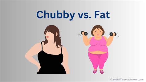 What S The Difference Between Chubby And Fat