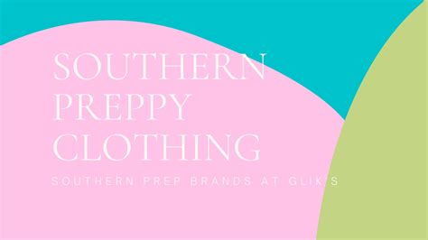 Southern Preppy Clothing Brands At Gliks Gliks