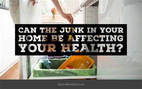 Can The Junk In Your Home Be Affecting Your Health Shl