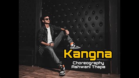 Kangna Tera Ni Dance Choreography By Ashwani Thapa Dr Zeus