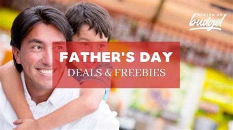 father s day freebies and deals in the greater boston area