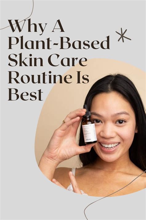 Why A Plant Based Skin Care Routine Is Best Plant Based Skincare