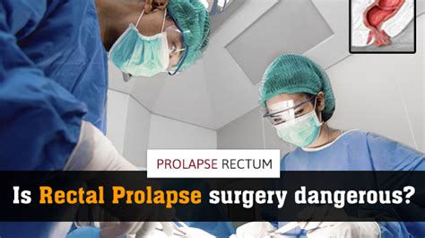 The Dangers Of Rectal Prolapse Surgery You Should Know About