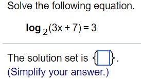 Solved solve the following equation. log 2(3x +7) 3 the