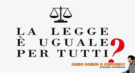 La Legge è Uguale Per Tutti Quicosenzait